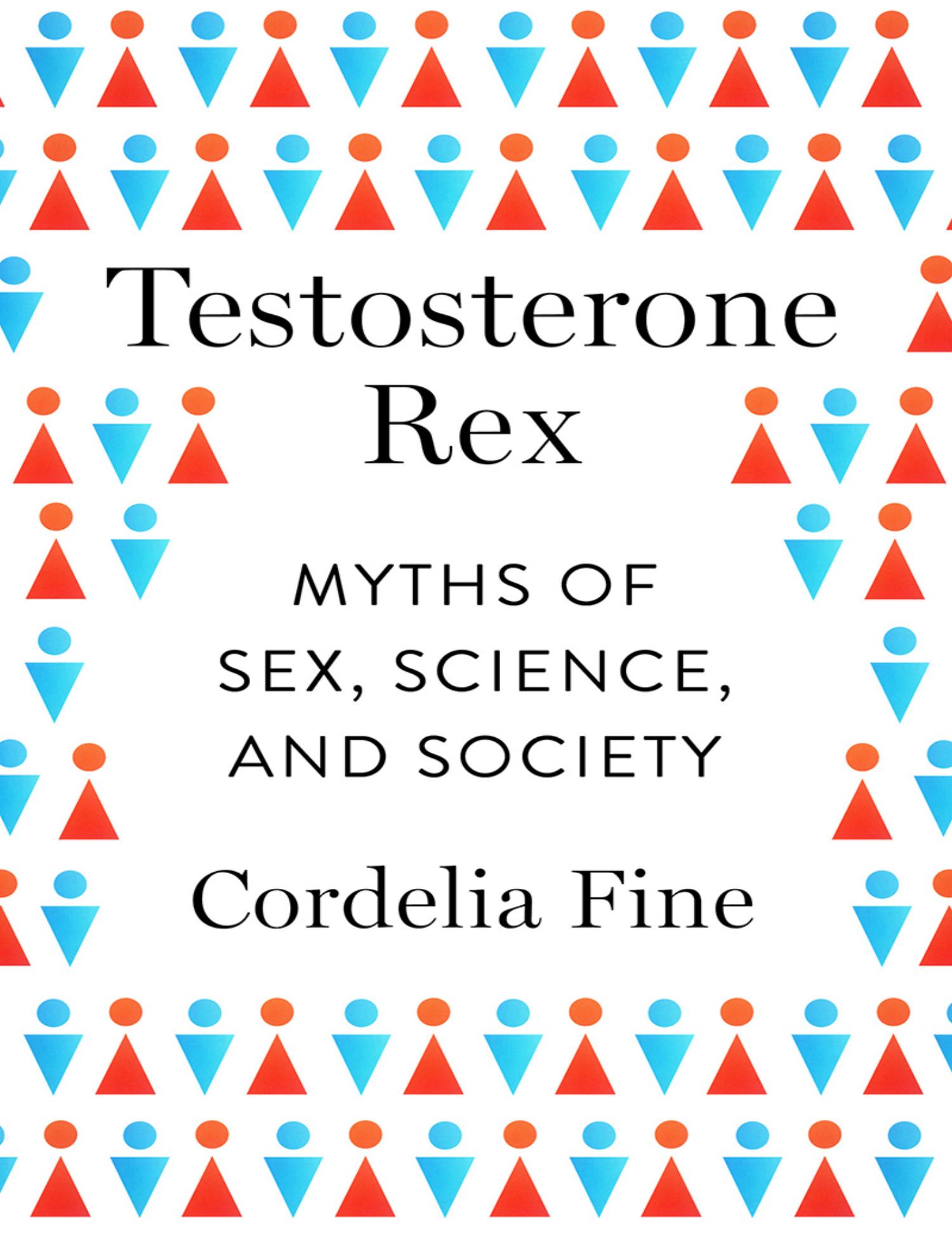 Cordelia Fine Testosterone Rex Myths Of Sex Science And Society W