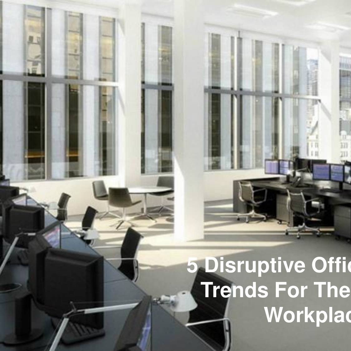 Disruptive Office Design Trends For The Modern Workplace Pdf Docdroid