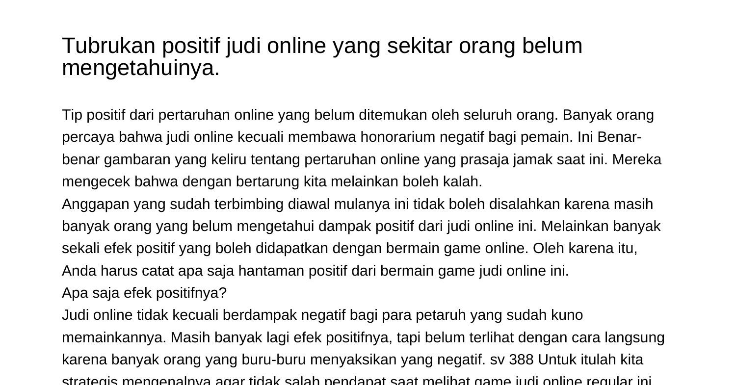 Dampak Positif Judi Online Yang Separo Orang Belum Mengetahuinyajgxzk