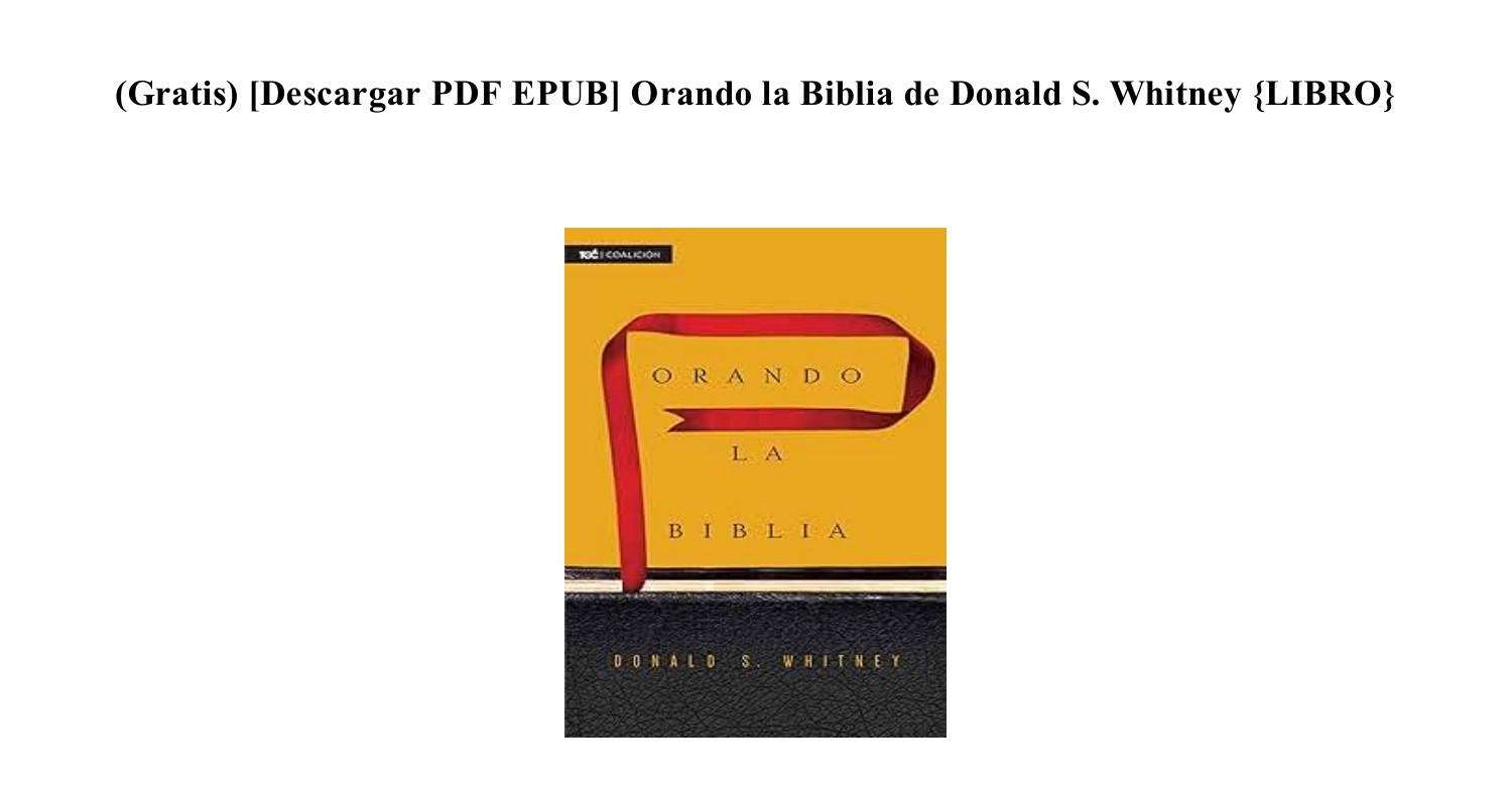 Descargar Gratis Orando La Biblia De Donald S Whitney Libro Pdf