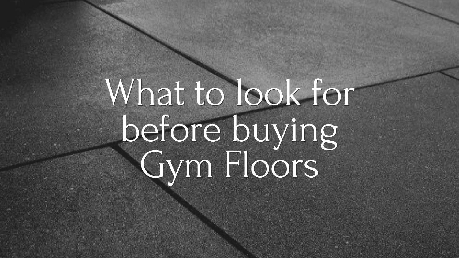 What to look for before buying Gym Floors .pptx | DocDroid