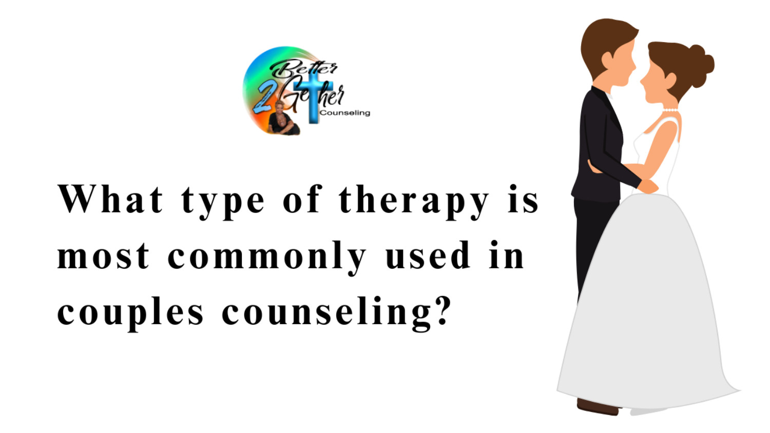 What Type Of Therapy Is Most Commonly Used In Couples Counseling Pptx Docdroid