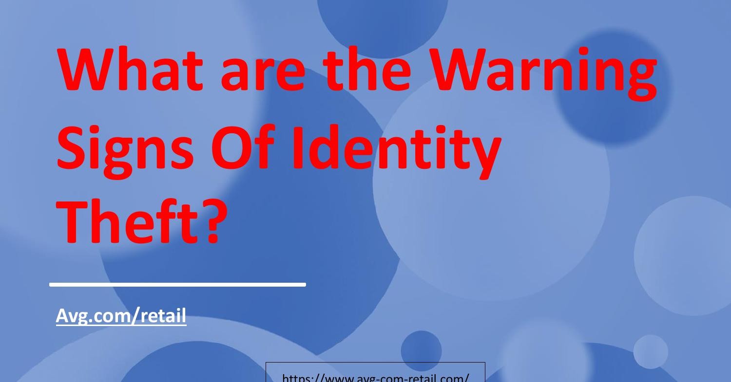 What Are The Warning Signs Of Identity Theft.pdf | DocDroid