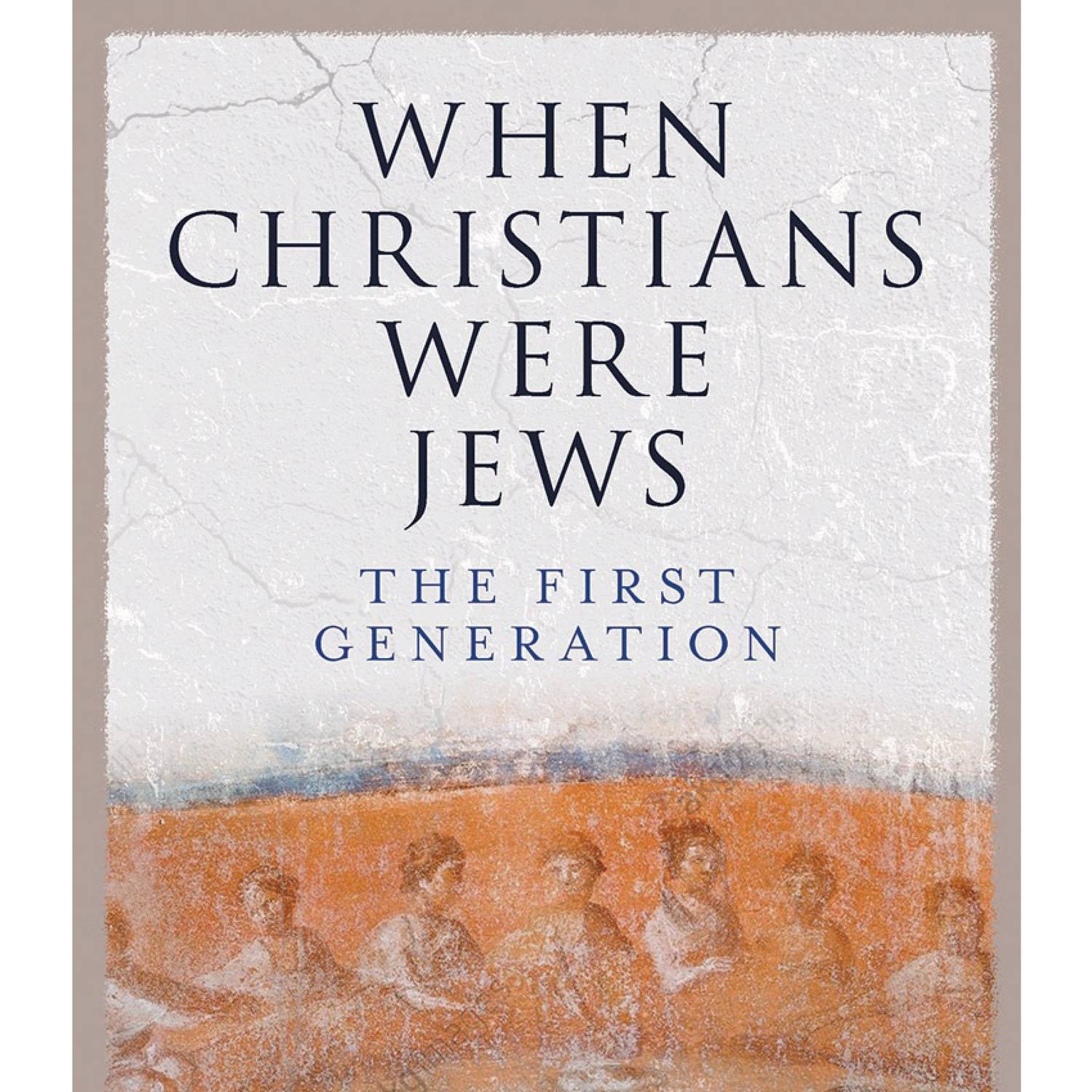 when christians were jews the first generation