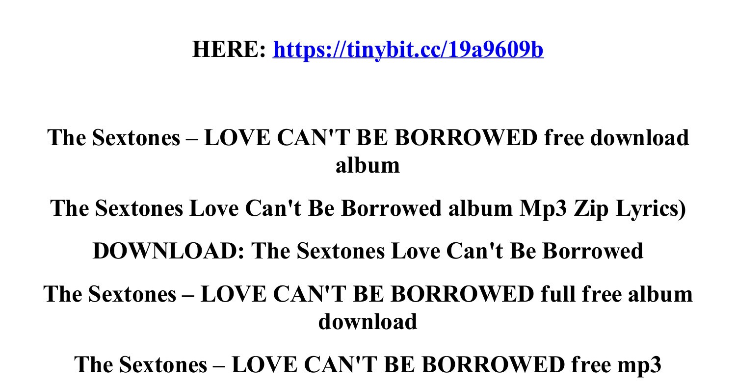 the_sextones_love_can_t_be_borrowed_free_download_album.pdf | DocDroid