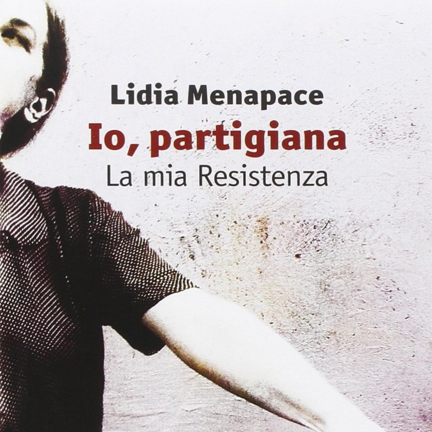 Io, Partigiana. La Mia Resistenza - Lidia Menapace.pdf | DocDroid