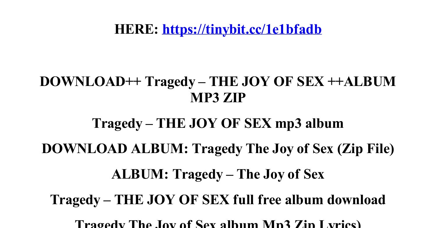 download_tragedy_the_joy_of_sex_album_mp3_zip.pdf | DocDroid