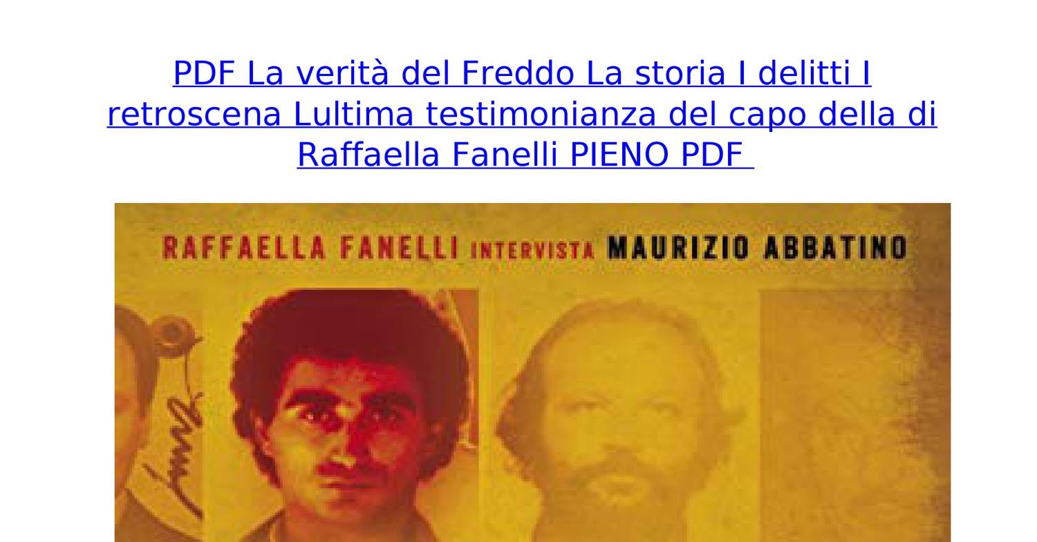 Pdf La Verita Del Freddo La Storia I Delitti I Retroscena Lultima Testimonianza Del Capo Della