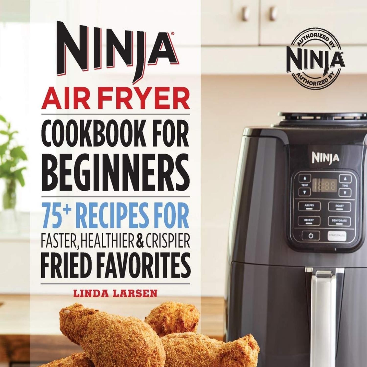 The Official Ninja Air Fryer Cookbook for Beginners : 75+ Recipes