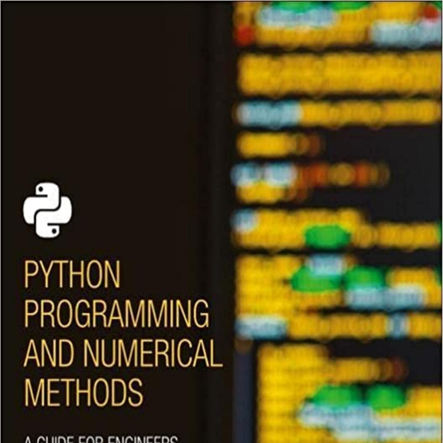 DOWNLOAD Python Programming And Numerical Methods A Guide For Engineers ...