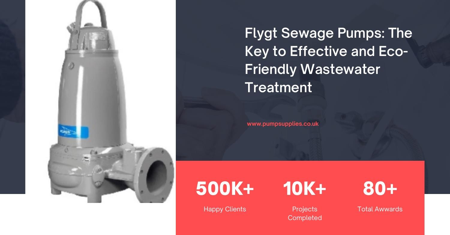 Flygt Sewage Pumps The Key To Effective And Eco-Friendly Wastewater ...