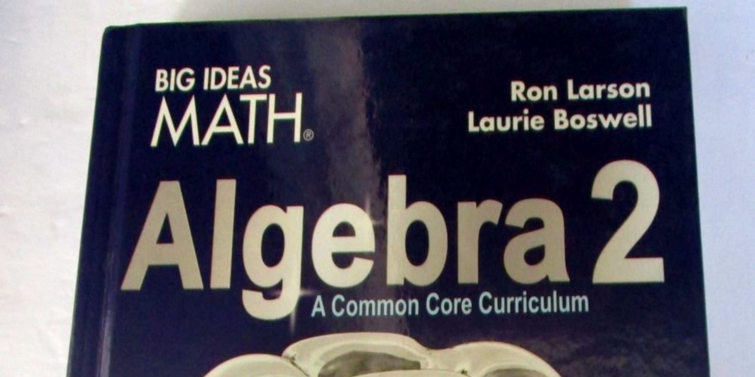 Big ideas MATH hotsell :Algebra 2 : a common core curriculum student edition 2015