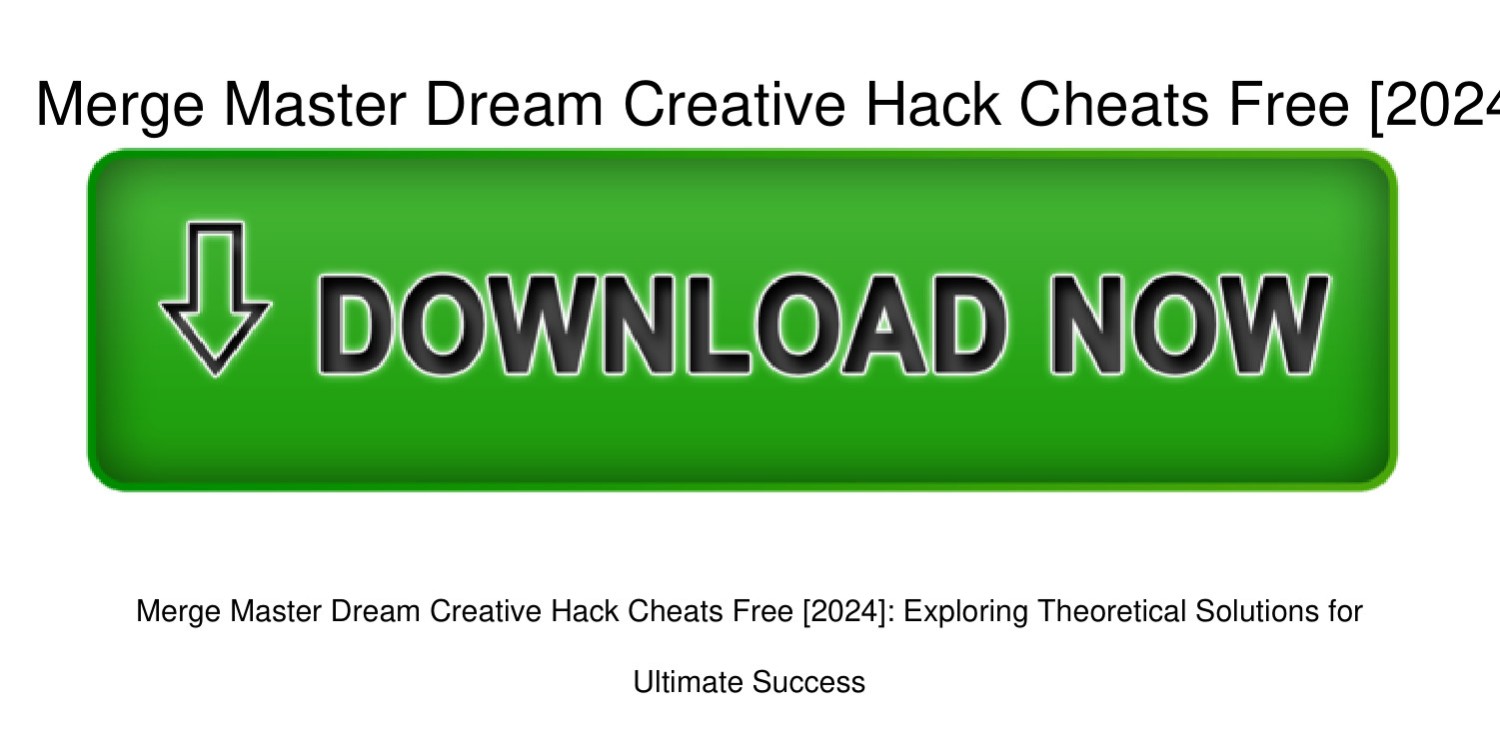 Merge-Master-Dream-Creative-Hack-Cheats-Free-[2024.Pdf | DocDroid