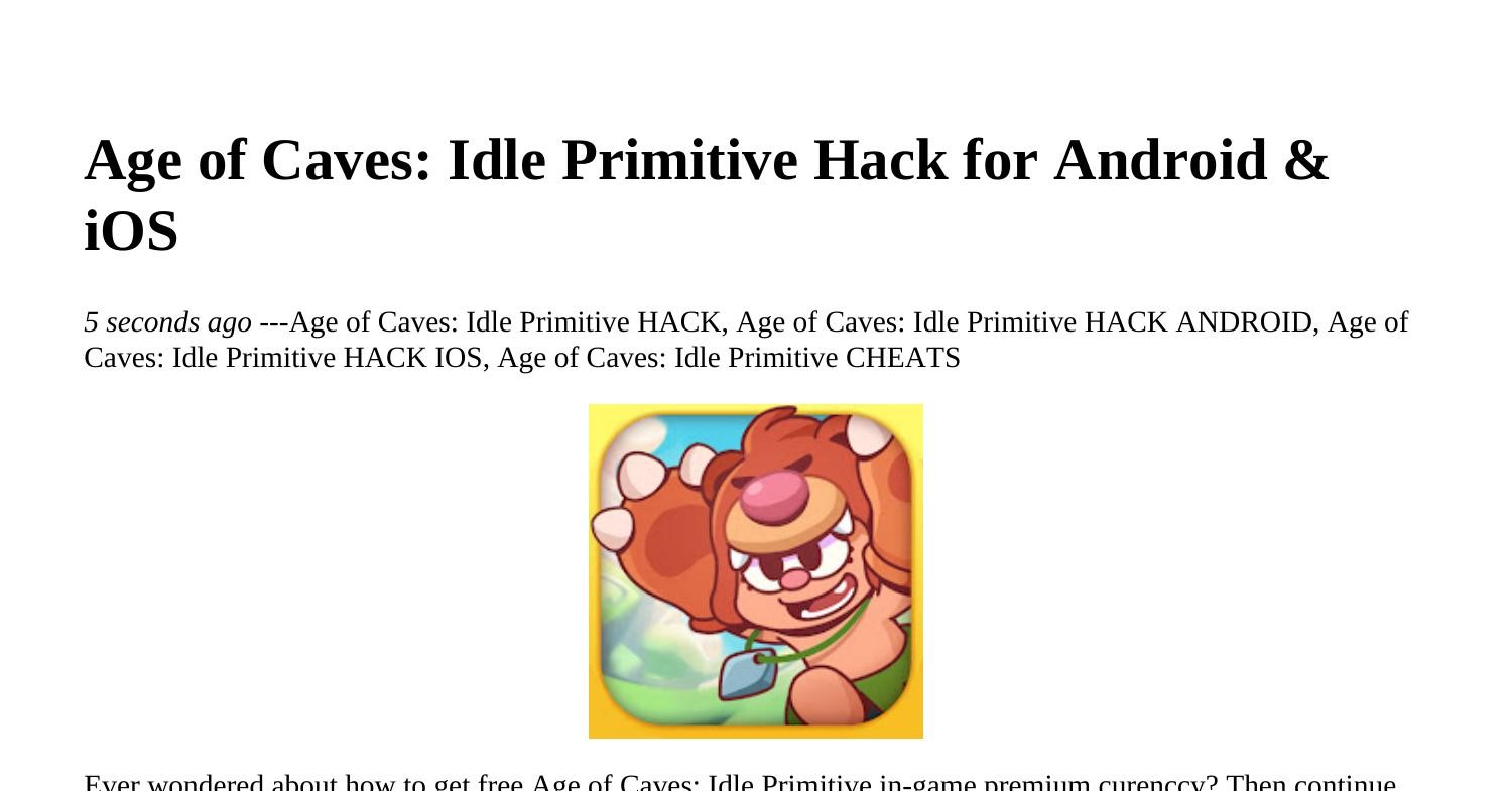 Age of Caves Idle Primitive Hack Android iOS.pdf | DocDroid