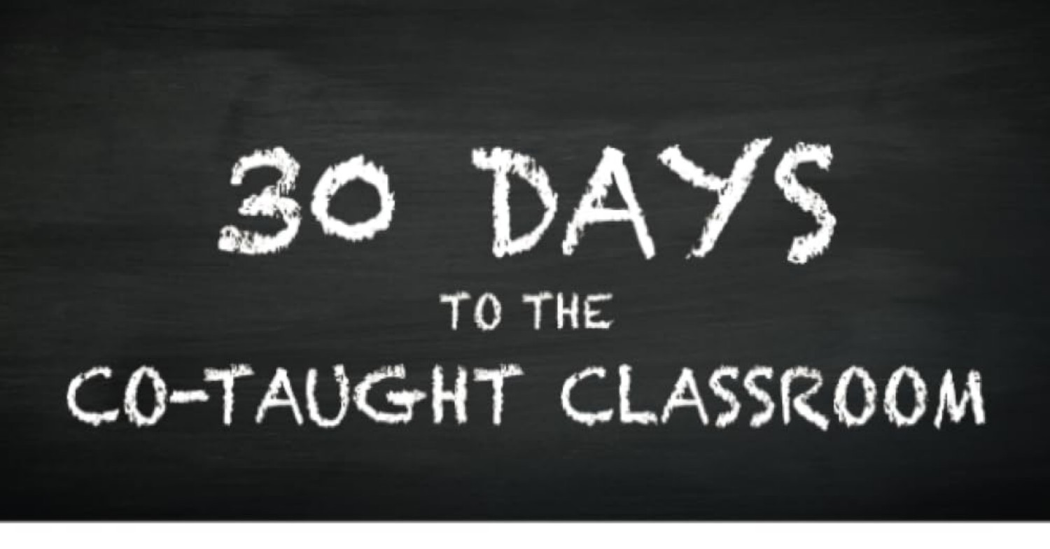 30 Days to the Co-taught Classroom: How to Create an Amazing, Nearly  Miraculous & Frankly Earth-Shattering Partnership in One Month or Less