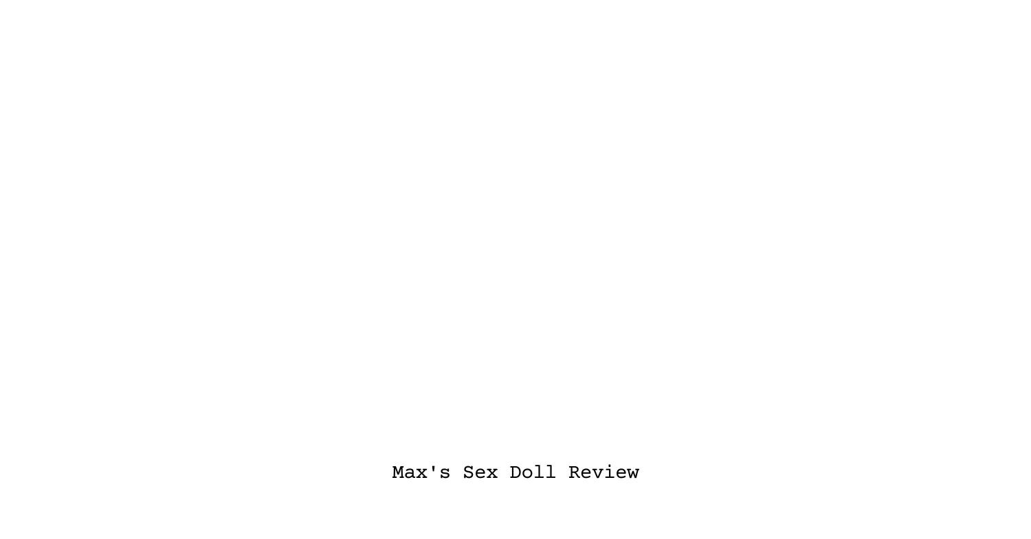 Max s Sex Doll Review 2 .pdf DocDroid