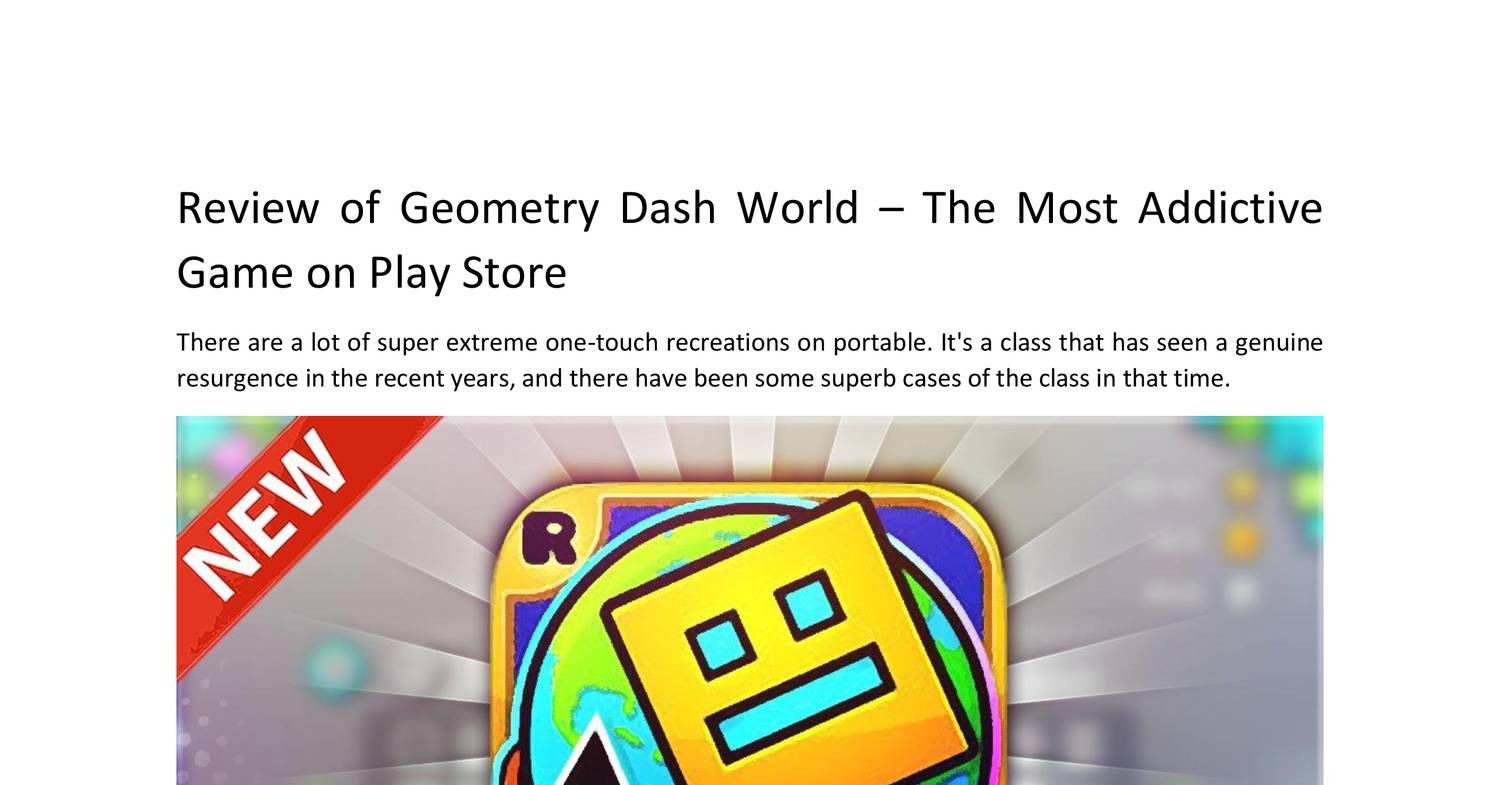 Review of Geometry Dash World – The Most Addictive Game in Play Store.pdf |  DocDroid