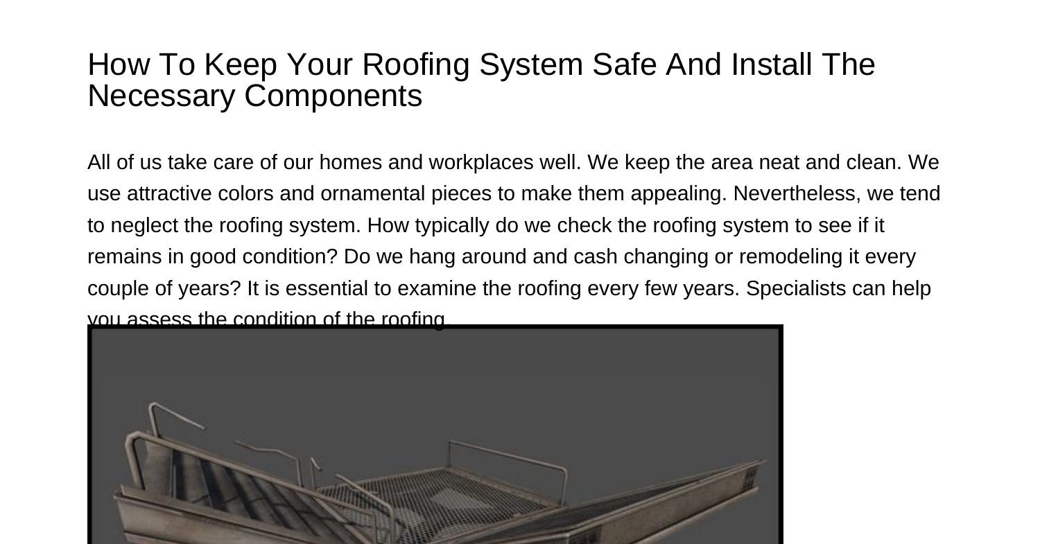 How To Keep Your Roofing System Safe And Install The Necessary ...