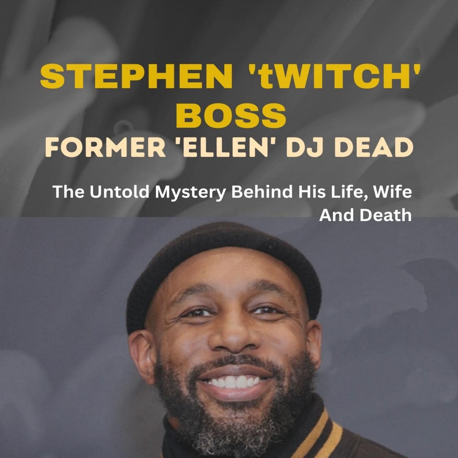 PDF STEPHEN tWITCH BOSS FORMER ELLEN DJ DEAD The Untold Mystery Behind ...