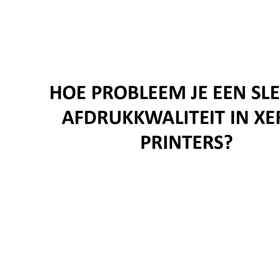 hoe-probleem-je-een-slechte-afdrukkwaliteit-in-xerox-pptx-docdroid