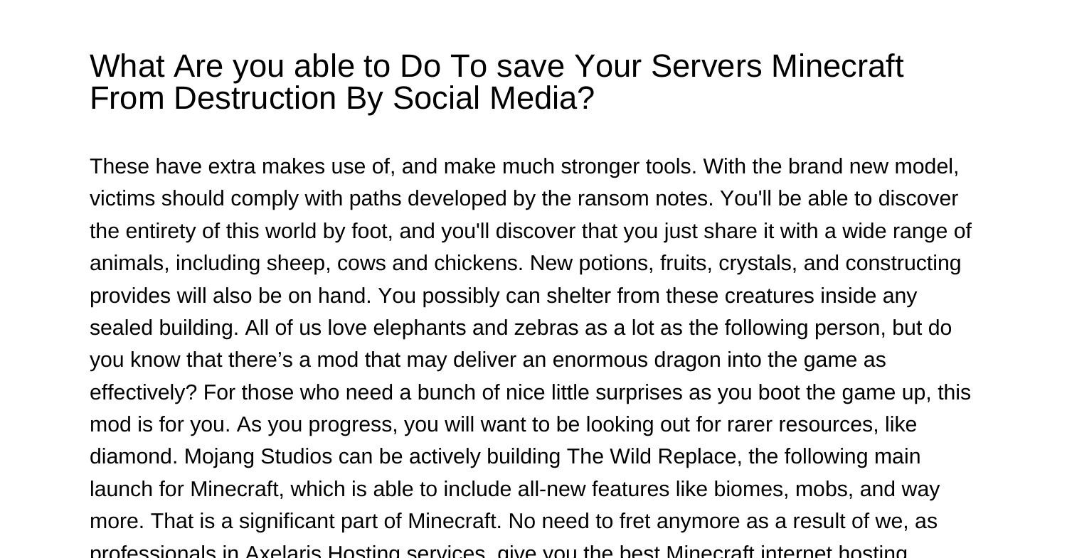 What Can You Do To Save Lots Of Your Servers Minecraft From Destruction