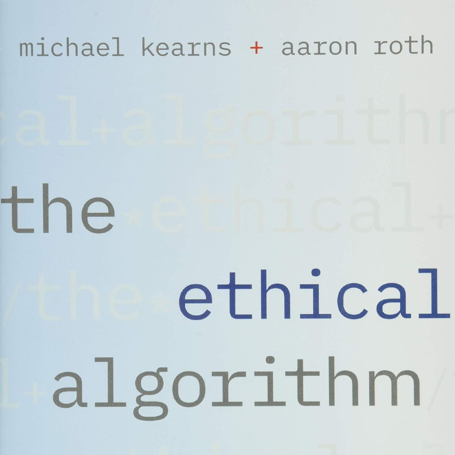 The Ethical Algorithm: The Science of Socially Aware Algorithm