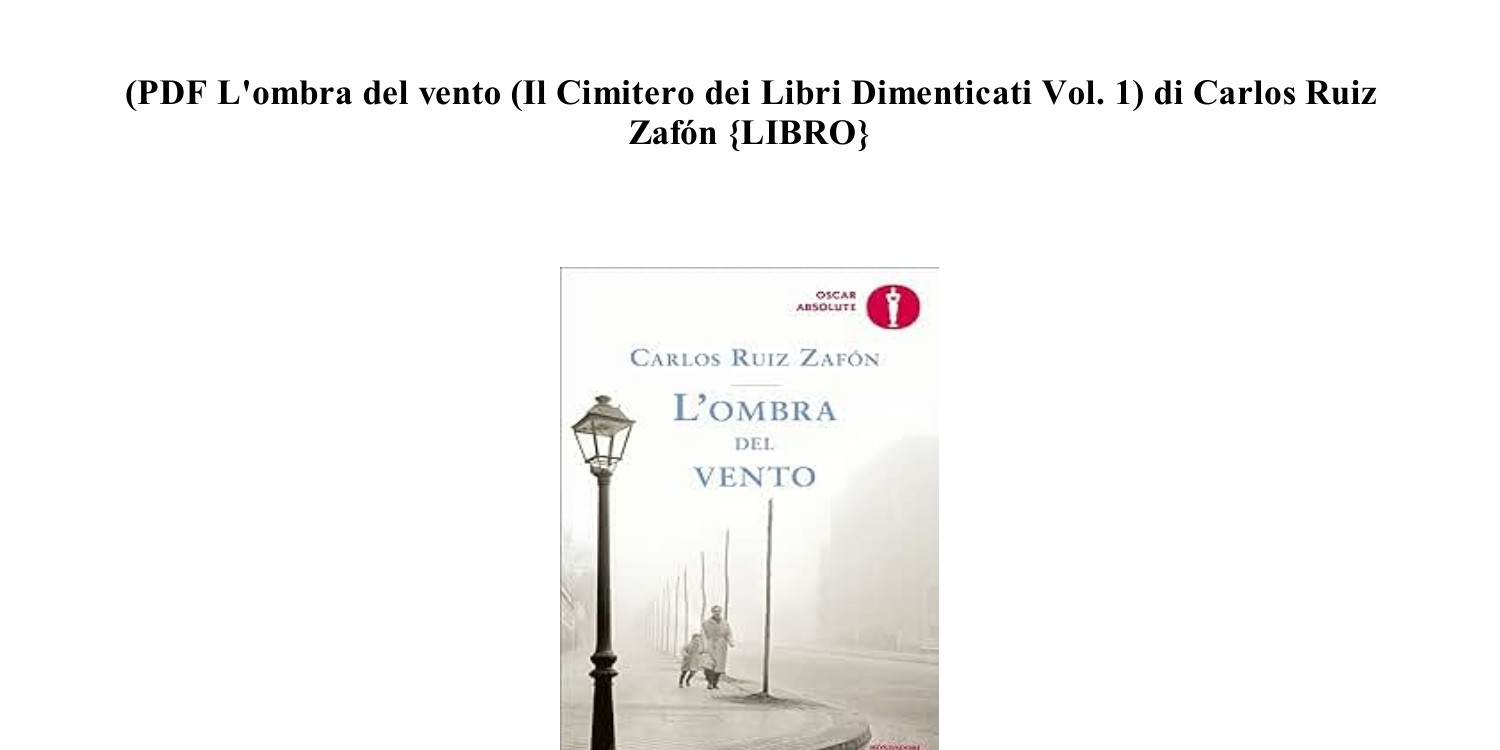 Leggere il Libro (Libro PDF) L'ombra del vento (Il Cimitero dei Libri  Dimenticati Vol. 1) di Carlos Ruiz Zafón [pdf] (OEOSE).pdf