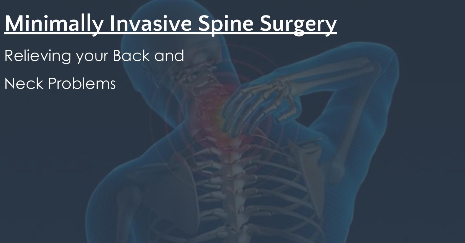 Relieving back and neck problems with Minimally Invasive Spine Surgery ...