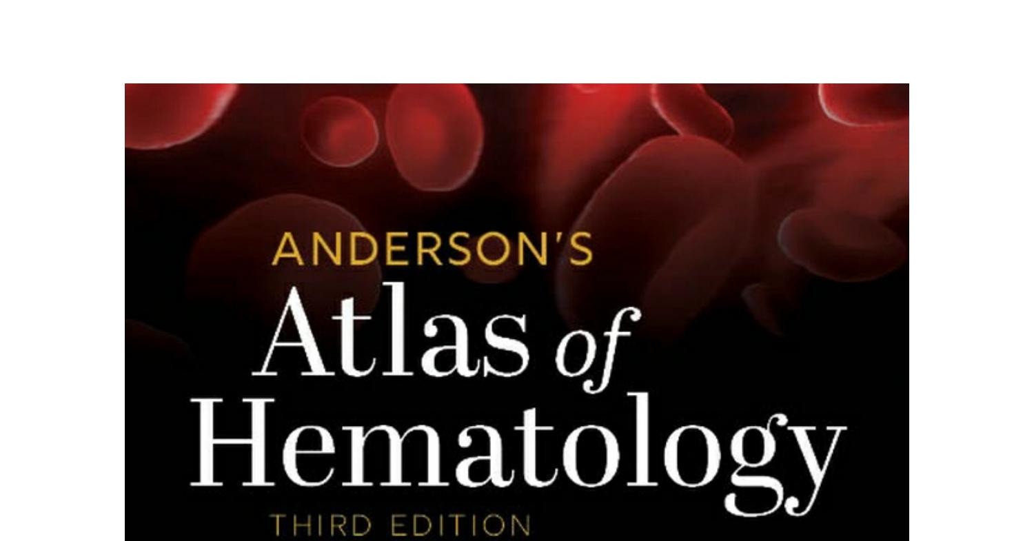 2021 Anderson's Atlas of Hematology, 3rd Edition. Saleh's Pdf.pdf