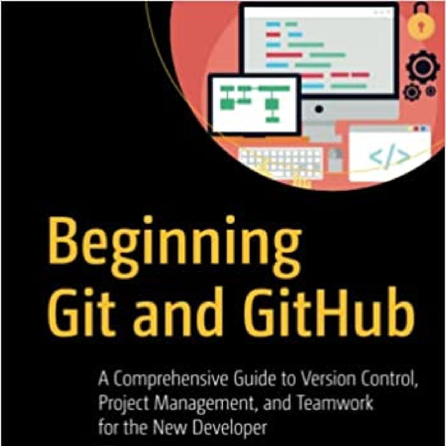 DOWNLOAD Beginning Git And GitHub A Comprehensive Guide To Version ...