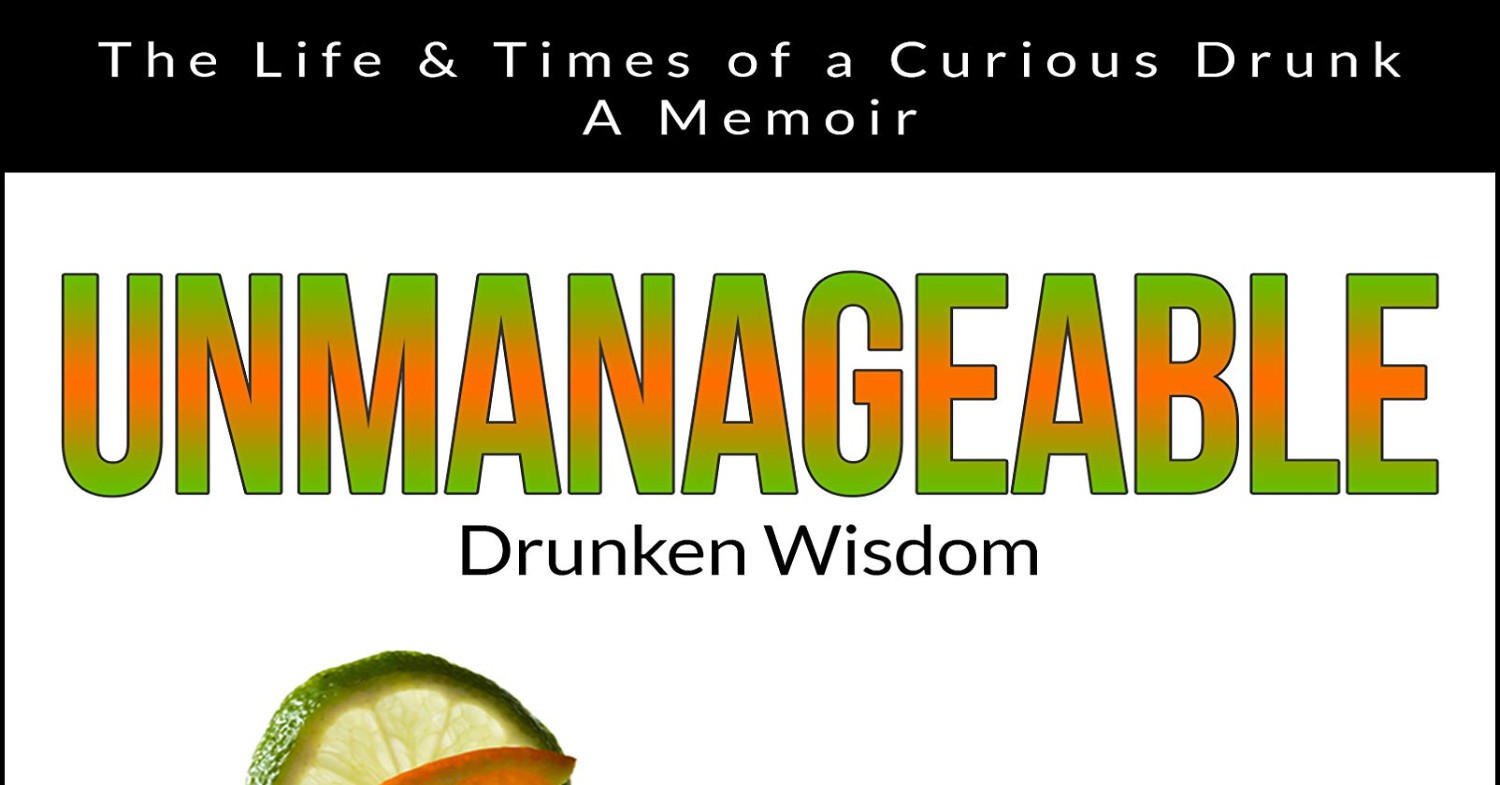 READING Unmanageable A Memoir Drunken Wisdom The Powerless Series Book