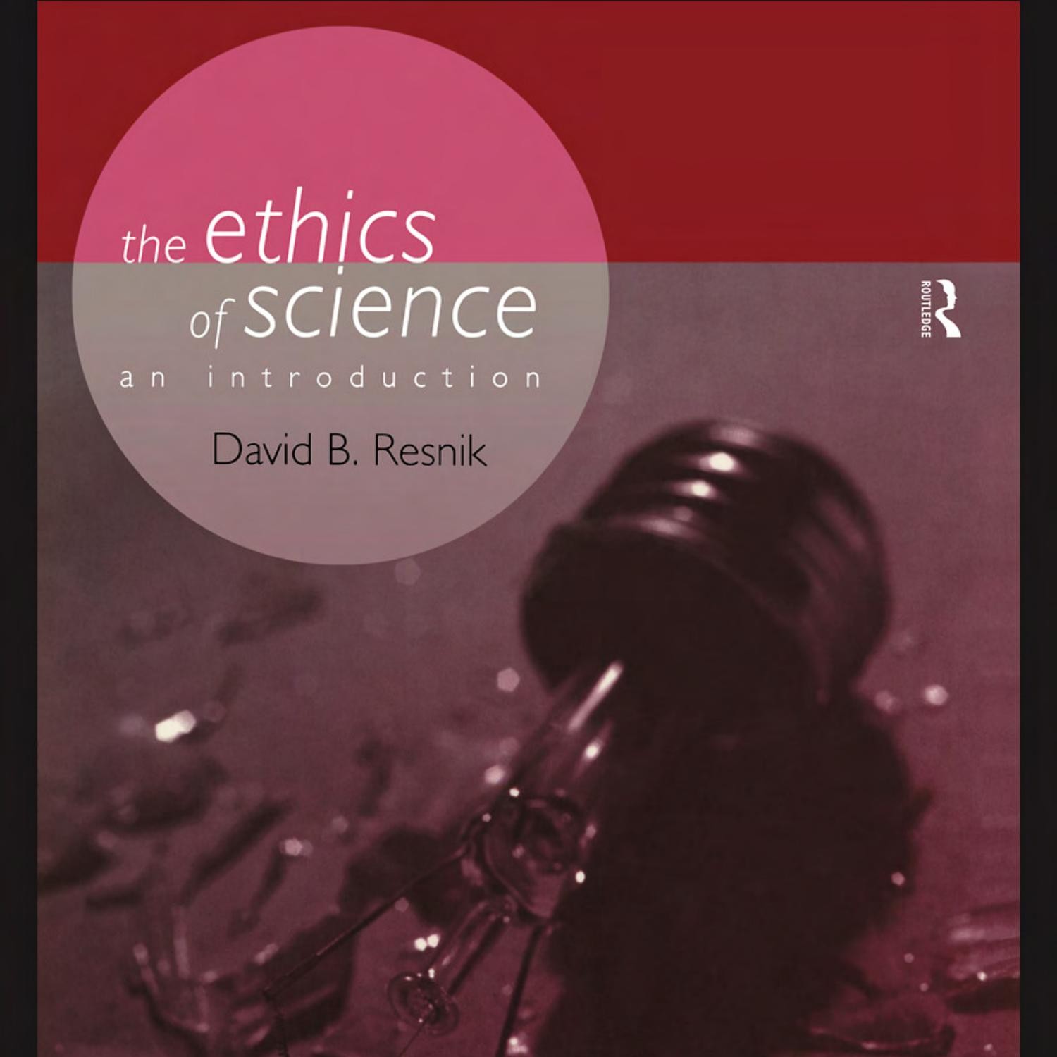 (Philosophical Issues In Science) David B. Resnik - The Ethics Of ...