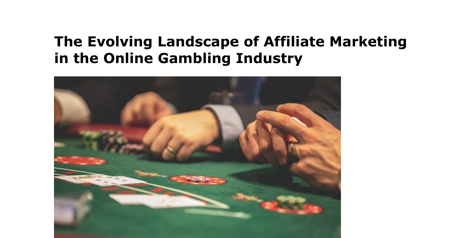 The Evolving Landscape of Affiliate Marketing in the Online Gambling Industry.docx  DocDroid