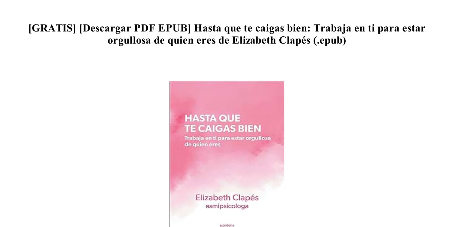 Oferta Hasta Que Te Caigas Bien Elizabeth Clapés @esmipsicologa en Casa del  Libro 