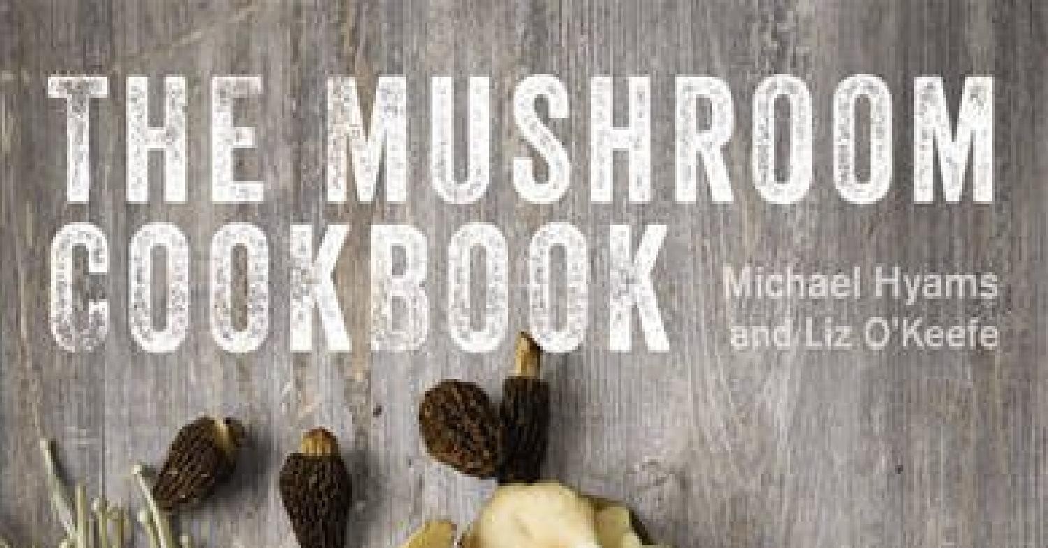 EPUB The Mushroom Cookbook A Guide to Edible Wild and Cultivated ...