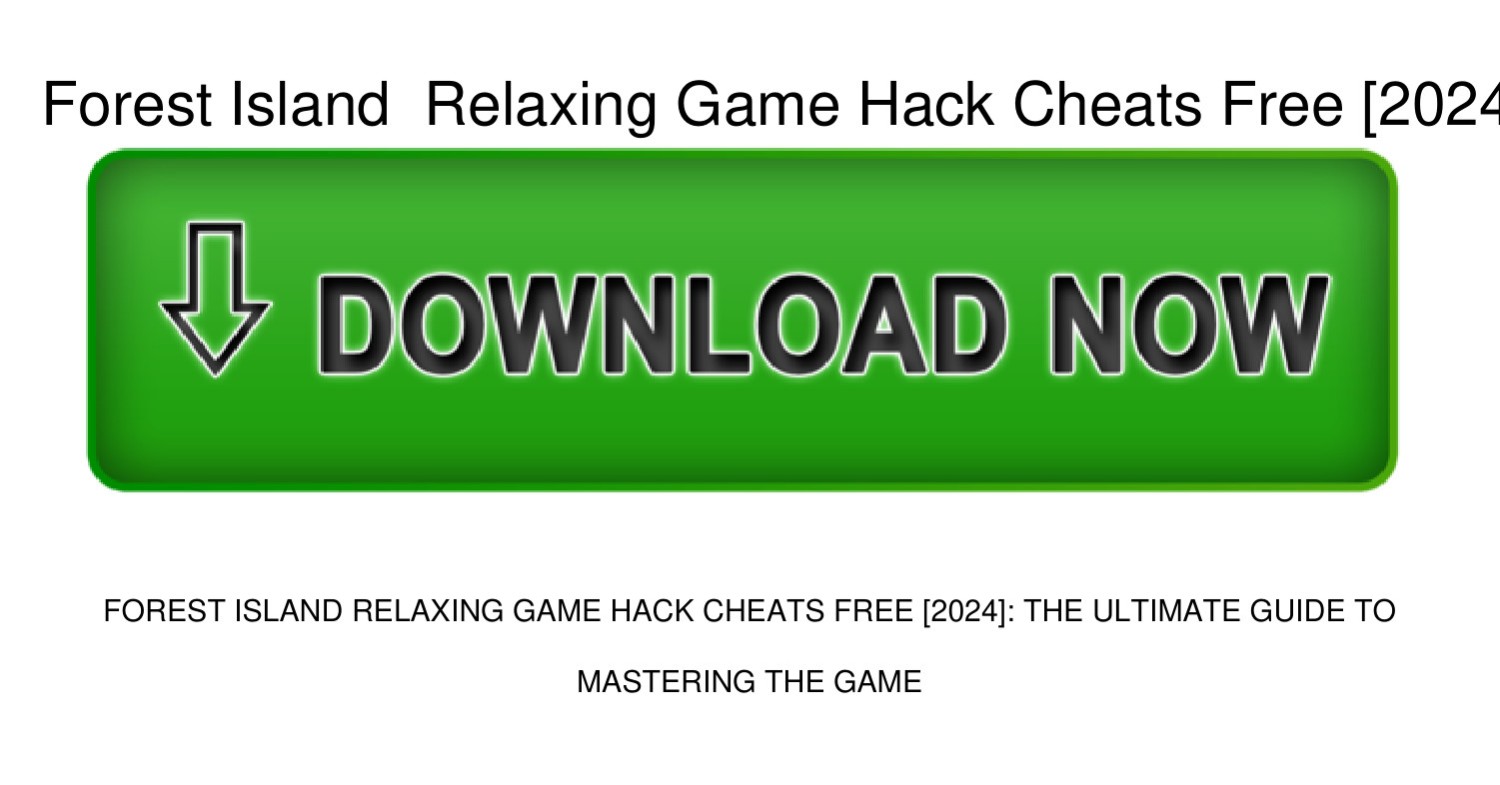 Forest-Island--Relaxing-Game-Hack-Cheats-Free-[2024].pdf | DocDroid