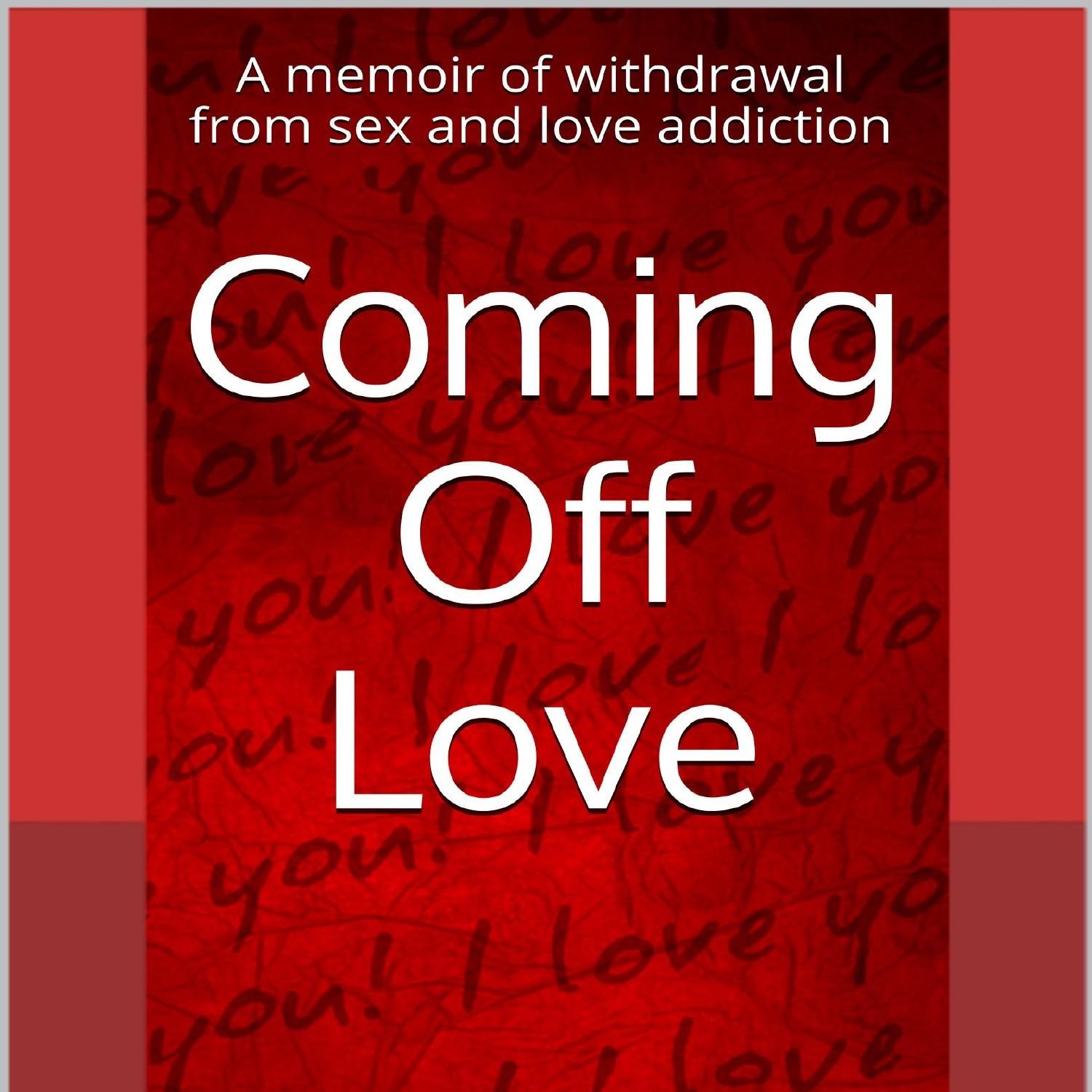 Coming Off Love A memoir of withdrawal from sex and love addiction.pdf |  DocDroid