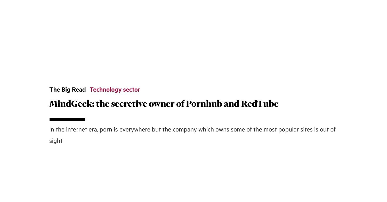 MindGeek_ the secretive owner of Pornhub and RedTube _ Financial Times.pdf  | DocDroid