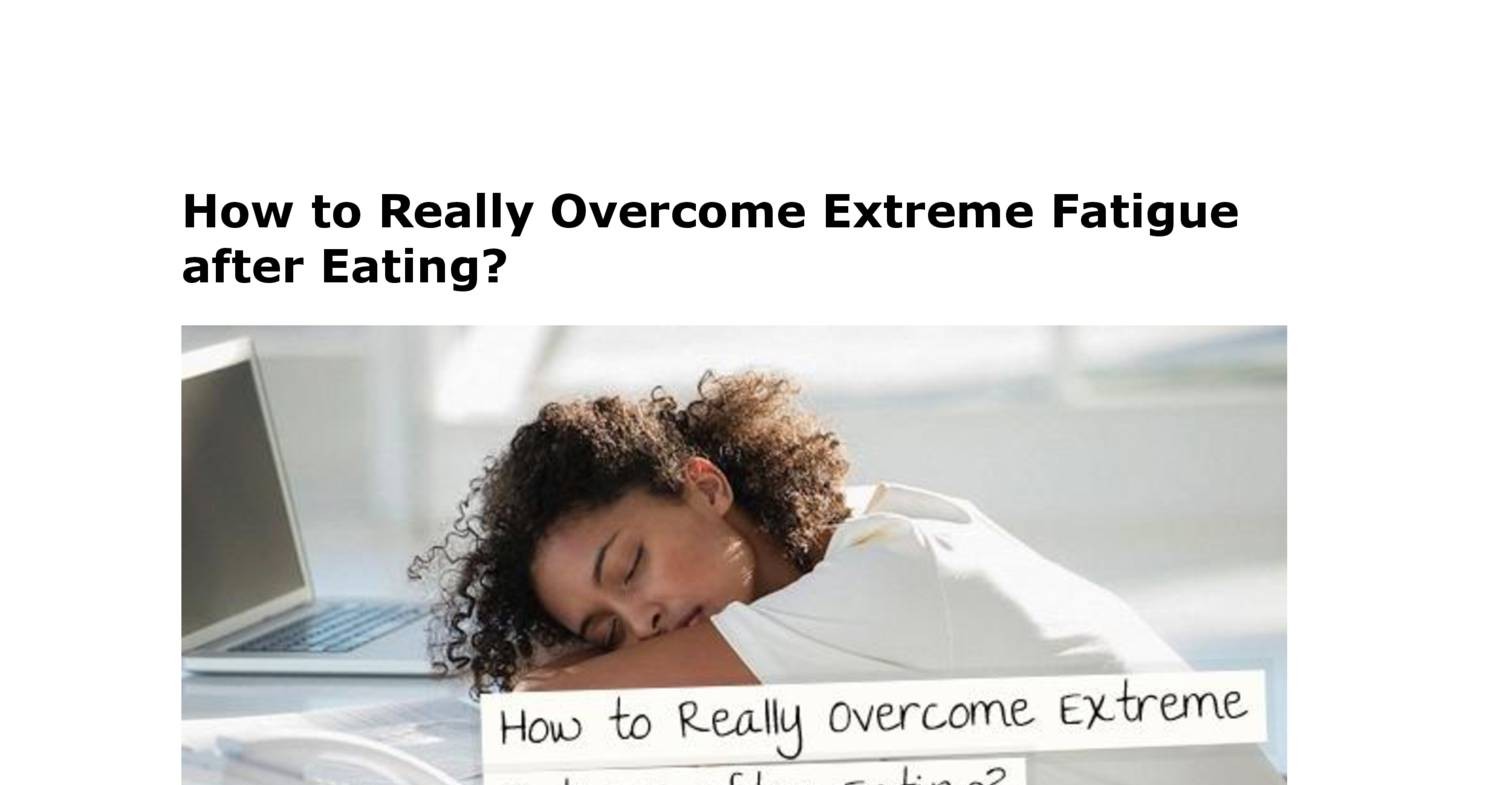 how-to-really-overcome-extreme-fatigue-after-eating-pdf-docdroid